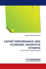 EXPORT PERFORMANCE AND ECONOMIC GROWTH IN ETHIOPIA : Export and Economic Growth （2011. 112 S. 220 mm）