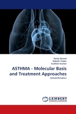 Asthma - Molecular Basis and Treatment Approaches : Antiasthmatics （2011. 60 S.）