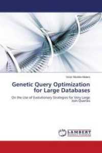 Genetic Query Optimization for Large Databases : On the Use of Evolutionary Strategies for Very Large Join Queries （2011. 236 S. 220 mm）