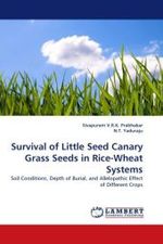 Survival of Little Seed Canary Grass Seeds in Rice-Wheat Systems : Soil Conditions, Depth of Burial, and Allelopathic Effect of Different Crops （2011. 96 S. 220 mm）