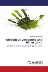Ubiquitous Computing and HCI in touch : WiiMote on a ubiquitous computing environment （2011. 128 S. 220 mm）