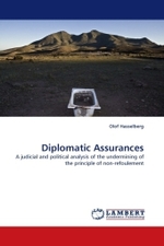 Diplomatic Assurances : A judicial and political analysis of the undermining of the principle of non-refoulement （2011. 92 S. 219 mm）