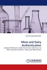 Meat and Dairy Authentication : Analytical Methods to Fight Food Fraud with Focus on Meat and Meat Products, Casein and Milk Powder （2011. 92 S. 220 x 150 mm）