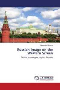 Russian Image on the Western Screen : Trends, stereotypes, myths, illusions （2011. 228 S. 220 mm）
