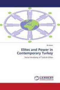 Elites and Power in Contemporary Turkey : Social Anatomy of Turkish Elites （2011. 160 S. 220 mm）