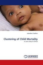 Clustering of Child Mortality : A case study in Orissa （2011. 76 S. 220 mm）