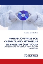 MATLAB SOFTWARE FOR CHEMICAL AND PETROLEUM ENGINEERING (PART FOUR) : MATLAB SOFTWARE FOR CHEMICAL AND PETROLEUM ENGINEERING （2011. 172 S. 220 mm）