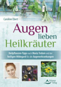 Augen lieben Heilkräuter : Natürliche Mittel bei allen Augenerkrankungen （7. Aufl. 128 S. 14.4 x 20.5 cm）
