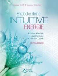 Entdecke deine intuitive Energie : Erfahre Klarheit und Führung in deinem Leben - Ein Praxisbuch （2019. 144 S. 13.4 x 17.5 cm）