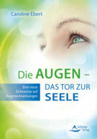 Die Augen - Das Tor zur Seele : Eine neue Sichtweise auf Augenerkrankungen （4. Aufl. 2019. 136 S. 14.4 x 20.5 cm）