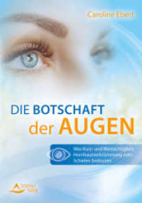 Die Botschaft der Augen : Was Kurz- und Weitsichtigkeit, Hornhautverkrümmung oder Schielen bedeuten （3., überarb. Aufl. 2020. 152 S. 14.4 x 20.5 cm）