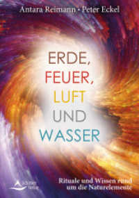 Erde， Feuer， Luft und Wasser : Rituale und Wissen rund um die Naturelemente