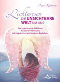 Lichtwesen - die unsichtbare Welt um uns : Eine inspirierende Anleitung für deine Verbindung mit Engeln, Feen und weiteren Begleitern （2020 216 S.  16.2 x 22 cm）