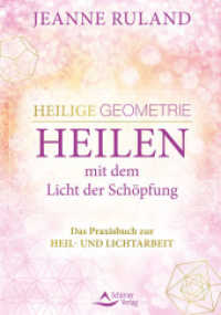 Heilige Geometrie - Heilen mit dem Licht der Schöpfung : Das Praxisbuch zur Heil- und Lichtarbeit （2022. 176 S. 20.5 cm）