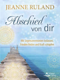 Abschied von dir : Mit Segenszeremonien loslassen, Frieden finden und Kraft schöpfen （2023. 128 S. 20.5 cm）