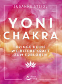 Yoni-Chakra : Bringe deine weibliche Kraft zum Erblühen （2024. 168 S. 22 cm）