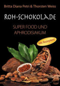 Roh-Schokolade : Super Food und Aphrodisiakum. Mit Rezepten （4. Aufl. 2013. 96 S. 16.5 cm）