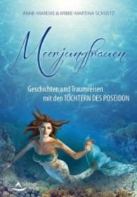 Meerjungfrauen : Geschichten und Traumreisen mit den T&ouml;chtern des Poseidon