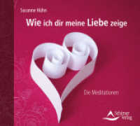Wie ich dir meine Liebe zeige, 1 Audio-CD : Die Meditationen. 65 Min. （2015. 8 S. 12.5 x 14.2 cm）