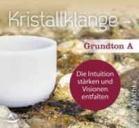 Kristallkl&auml;nge - Grundton A, 1 Audio-CD : Die Intuition st&auml;rken und Visionen entfalten. 60 Min. （2020. 8 S. 14.2 cm）