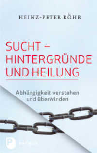 Sucht - Hintergründe und Heilung : Abhängigkeit verstehen und überwinden （11. Aufl. 2023. 190 S. 220 mm）