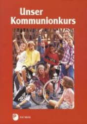 Unser Kommunionkurs （Nachdr. 2012. 84 S. m. meist farb. Illustr. v. Andrea Kappes u. Kees d）