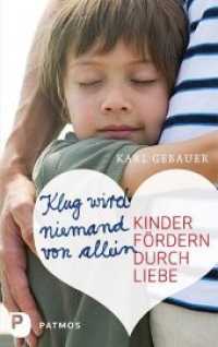 Klug wird niemand von allein : Kinder fördern durch Liebe （Neuaufl. 2012. 168 S. 220 mm）