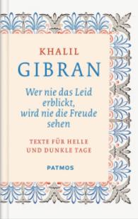 Wer nie das Leid erblickt, wird nie die Freude sehen : Texte für helle und dunkle Tage （5. Aufl. 2021. 96 S. m. zweifarb. Illustr. 190 mm）