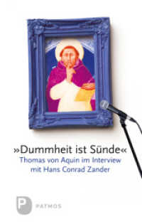 'Dummheit ist Sünde' : Thomas von Aquin im Interview mit Hans Conrad Zander （5. Aufl. 2012. 94 S. 19 cm）