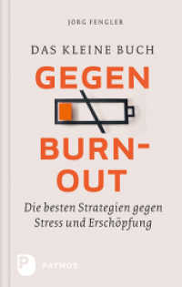 Das kleine Buch gegen Burnout : Die besten Strategien gegen Stress und Erschöpfung （2013. 136 S. 190 mm）