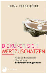 Die Kunst, sich wertzuschätzen : Angst und Depression überwinden - Selbstsicherheit gewinnen （12. Aufl. 2025. 200 S. 220 mm）