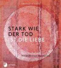 Stark wie der Tod ist die Liebe : Das Hohelied. Mit Bildern von Renate Gier （2013. 152 S. durchgehend vierfarbig#mit 13 Abbildungen. 250 mm）