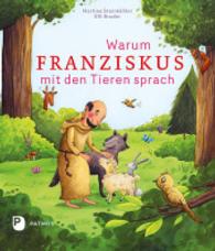 Warum Franziskus mit den Tieren sprach （2014. 24 S. vierfarbig. 240 mm）