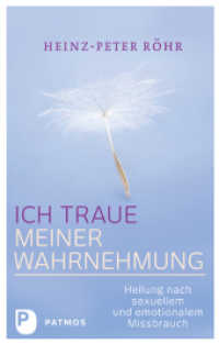 Ich traue meiner Wahrnehmung : Heilung nach sexuellem und emotionalen Missbrauch （5. Aufl. 2021. 168 S. 22 cm）
