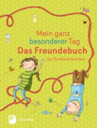 Das Freundebuch zur Erstkommunion : Mein ganz besonderer Tag （1. Aufl. 2015. 64 S. m. zahlr. farb. Illustr. 210 mm）