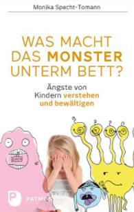 Was macht das Monster unterm Bett? : Ängste von Kindern verstehen und bewältigen （1. Auflage. 2015. 180 S. 222 mm）