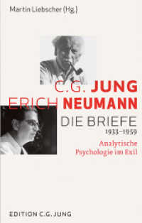 C.G. Jung und Erich Neumann: Die Briefe 1934-1960 : Analytische Psychologie im Exil (Edition C. G. Jung) （2015. 424 S. 220 mm）