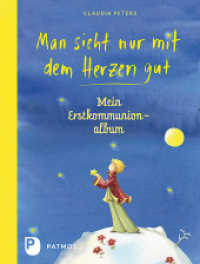 Man sieht nur mit dem Herzen gut : Mein Erstkommunionalbum （2. Aufl. 2017. 46 S. m. zahlr. farb. Abb. 210 mm）