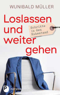 Loslassen und weitergehen : Schritte in den Ruhestand （2017. 192 S. 22 cm）