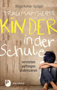 Traumatisierte Kinder in der Schule : verstehen - auffangen - stabilisieren （2017. 96 S. durchgehend zweifarbig. 190 mm）
