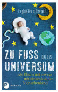 Zu Fuß durchs Universum : Als Eltern unterwegs mit einem kleinen Menschenkind （2018. 196 S. farbige Innengestaltung. 220 mm）
