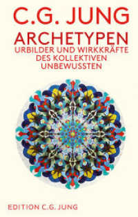 Archetypen : Urbilder und Wirkkräfte des Kollektiven Unbewussten. （8. Aufl. 2024. 240 S. 190 mm）