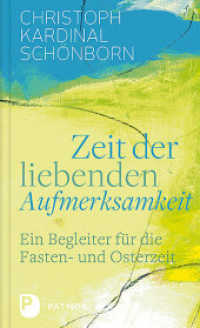 Zeit der liebenden Aufmerksamkeit : Ein Begleiter für die Fasten- und Osterzeit （2019. 224 S. 215 mm）