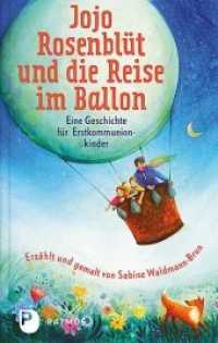 Jojo Rosenblüt und die Reise im Ballon : Eine Geschichte für Erstkommunionkinder （2020. 88 S. durchgehend farbig illustriert. 220 mm）
