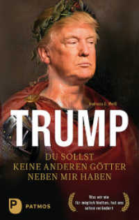 Trump - Du sollst keine anderen Götter neben mir haben : Was wir nie für möglich hielten, hat uns schon verändert （2019. 216 S. 220 mm）