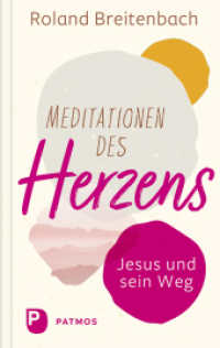Meditationen des Herzens : Jesus und sein Weg （2024. 88 S. Durchgehend vierfarbig, mit zahlreichen Fotografien. 190 m）