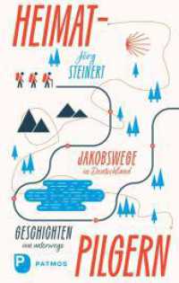 Heimat-Pilgern : Jakobswege in Deutschland. Geschichten von unterwegs （2023. 184 S. 220 mm）