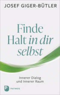 Finde Halt in dir selbst : Innerer Dialog und Innerer Raum （2024. 128 S. 220 mm）