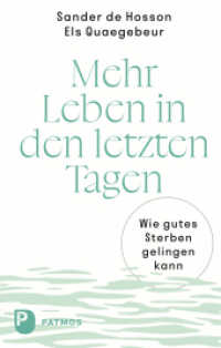 Mehr Leben in den letzten Tagen : Wie gutes Sterben gelingen kann （2024. 184 S. 220 mm）