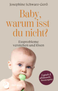 Baby, warum isst du nicht? : Essprobleme verstehen und lösen. Ergänzte und überarbeitete Neuausgabe （Ergänzte und überarbeitete Neuausgabe. 2024. 224 S. 220 mm）